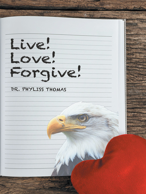 Title details for Live! Love! Forgive! by Dr. Phyliss Thomas - Available